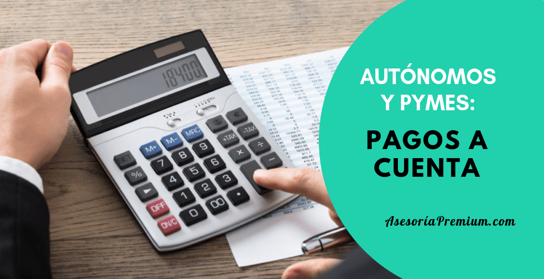 Pagos a cuenta para autónomos y pymes