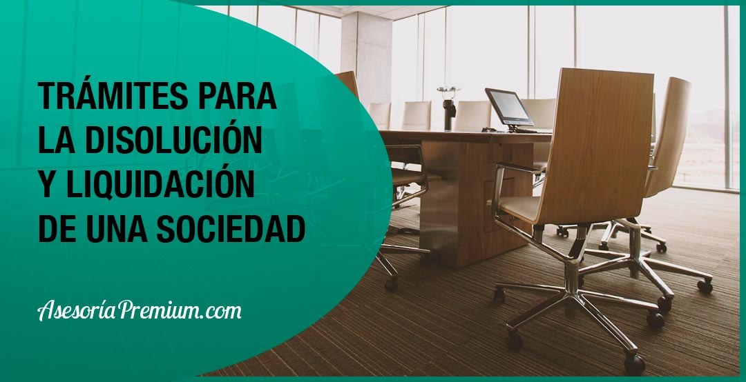 Trámites para la disolución y liquidación de una sociedad